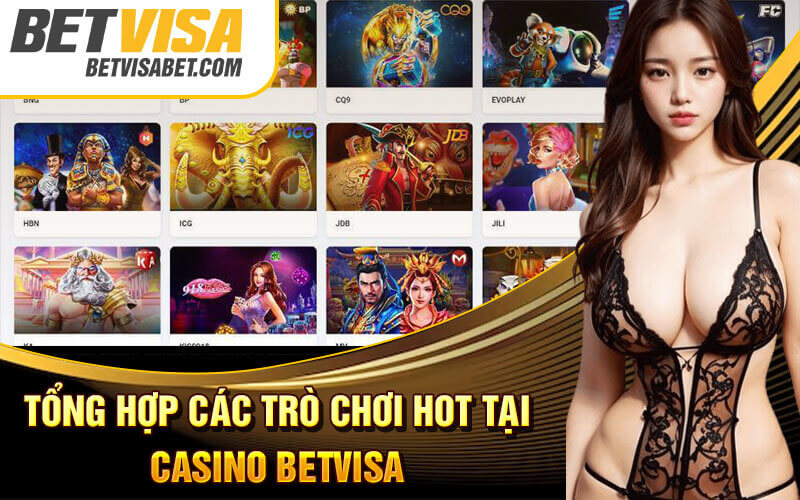 Tổng Hợp Các Trò Chơi Hot Tại Casino Betvisa